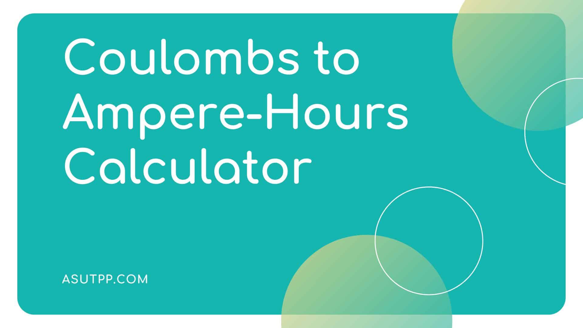 Coulombs to AmpereHours Conversion Calculator C to Ah