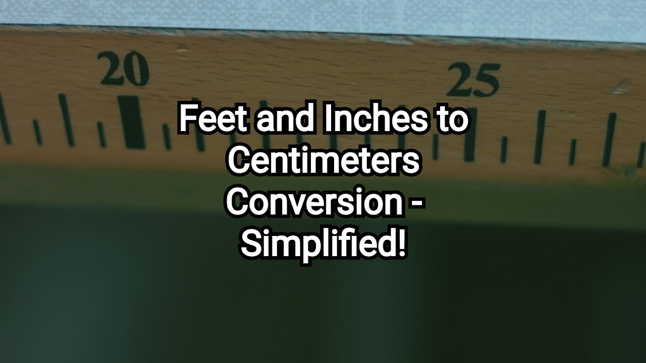 Video Feet and Inches to Centimeters Conversion (ft + in to cm) Simplified!